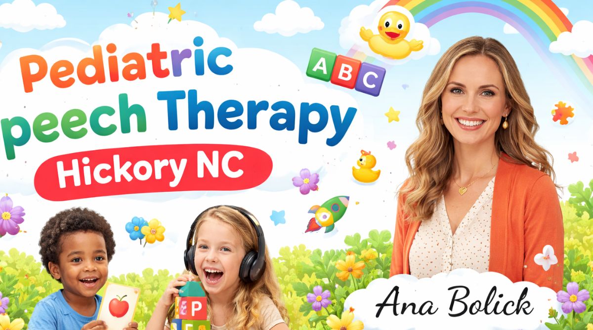 Pediatric Speech Therapy Hickory NC Ana Bolick.