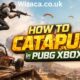 how to catapult in pubg xbox